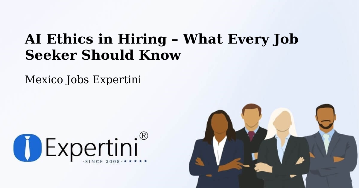 AI Ethics in Recruitment & Hiring – Acopinalco Del Peñón - Acopinalco Del Peñón, Mexico Jobs Expertini
