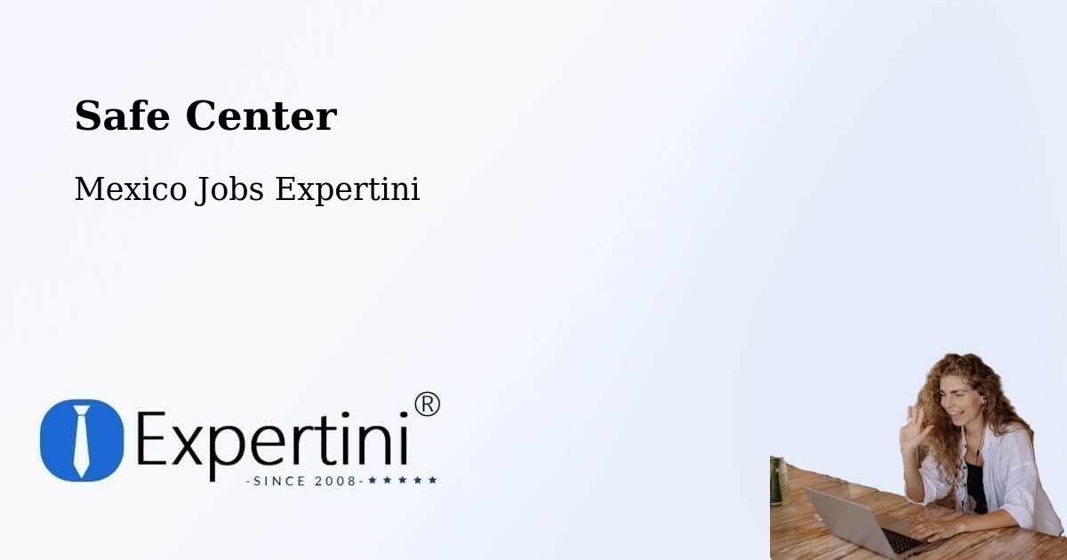 Safety Center – Acopinalco Del Peñón - Mexico Jobs Expertini